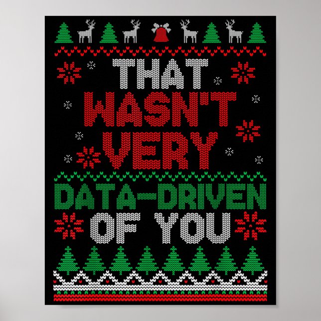 That Wasn't Very Data Driven Of You Ugly Christmas Poster (Front)