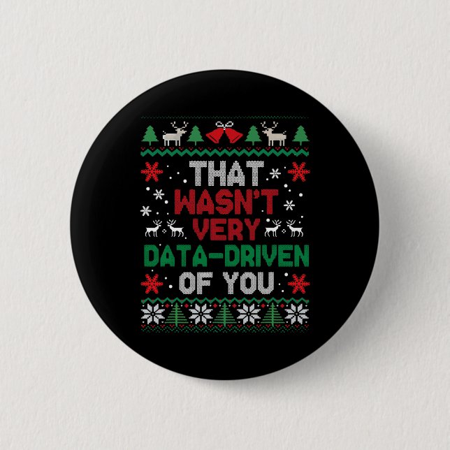 That Wasn't Very Data Driven Of You Ugly Sweater C 6 Cm Round Badge (Front)