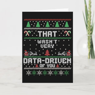 That Wasn't Very Data Driven Of You Ugly Sweater C Card