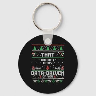 That Wasn't Very Data Driven Of You Ugly Sweater C Key Ring