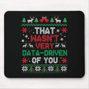 That Wasn't Very Data Driven Of You Ugly Sweater C Mouse Pad