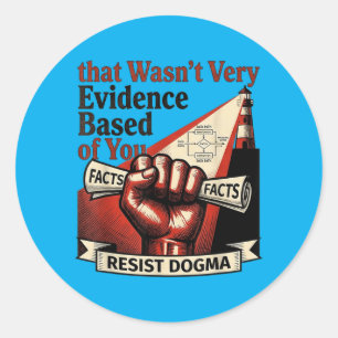That Wasnt Very Evidence Based Of You Funny Resist Classic Round Sticker