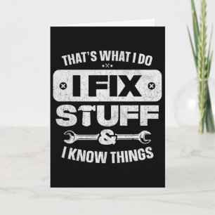That What I Do Fix Stuff Know Things Shirt Funny F Card