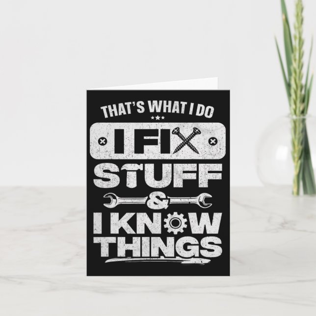 That What I Do Fix Stuff Know Things Shirt Funny F Card (Front)