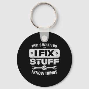 That What I Do Fix Stuff Know Things Shirt Funny F Key Ring