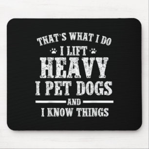 That What I Do I Lift Heavy I Pet Dog Workout Moti Mouse Pad