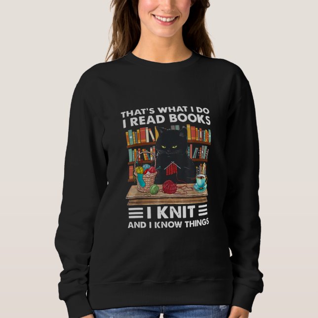 That What I Do I Read Books I Knit Funny Cat Knitt Sweatshirt (Front)