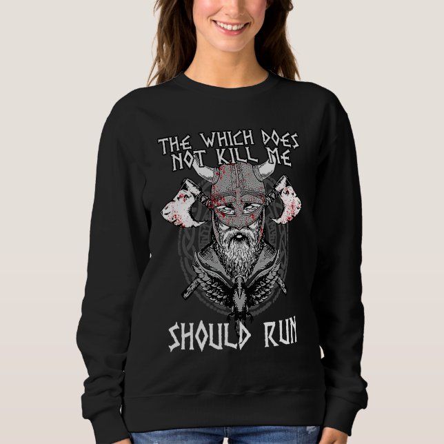 That Which does not Kill Me Should Run I Valhalla  Sweatshirt (Front)