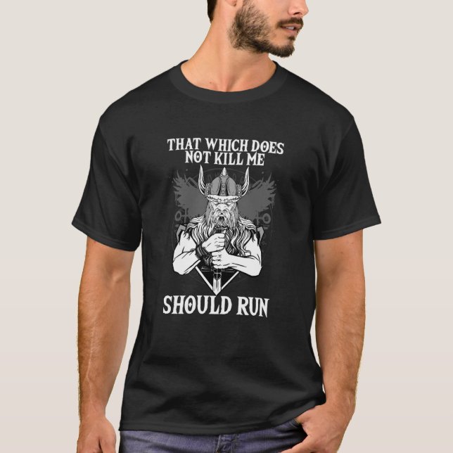 That Which does not Kill Me Should Run I Valhalla  T-Shirt (Front)