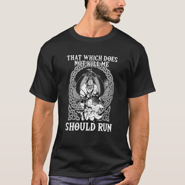 That Which does not Kill Me Should Run I Valhalla  T-Shirt (Front)