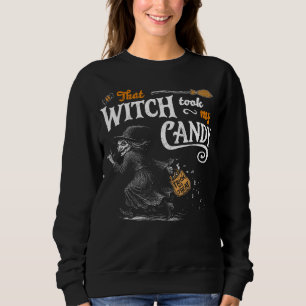 That Witch Took My Candy Dark Sweatshirt