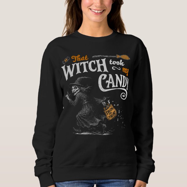 That Witch Took My Candy Dark Sweatshirt (Front)