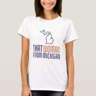 That Woman From Michigan T-Shirt