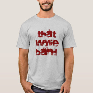 That Wylie Band T-Shirt