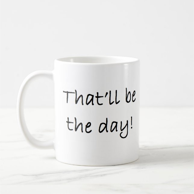 that'll be the day coffee mug (Left)