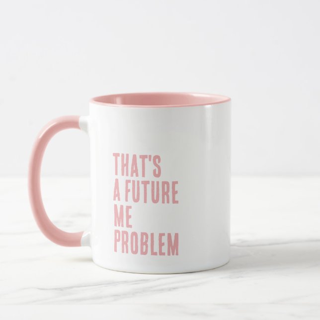 That's A Future Me Problem Mug (Left)