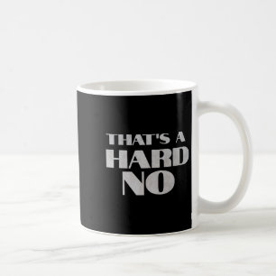 That's A Hard No Premium  Coffee Mug