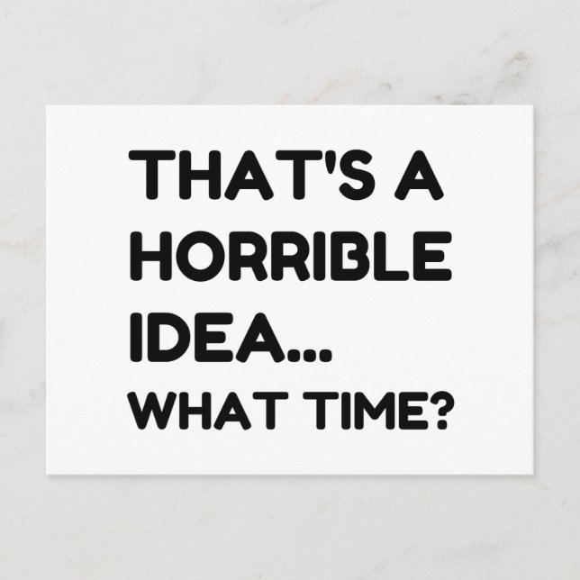 That's A Horrible Idea Funny Quote Postcard (Front)