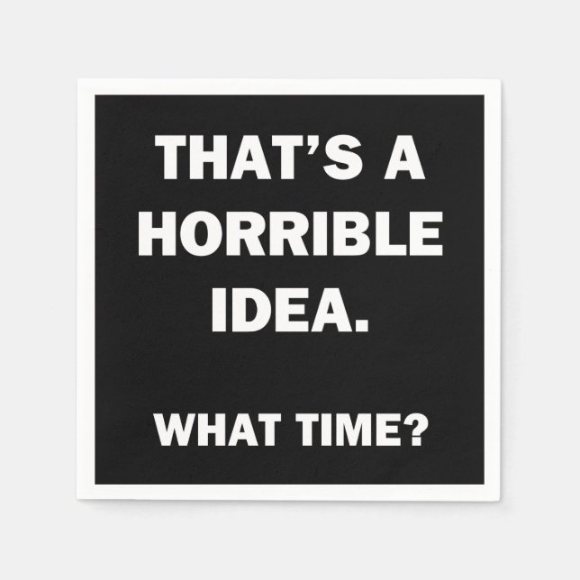That's a Horrible Idea. Napkin (Front)
