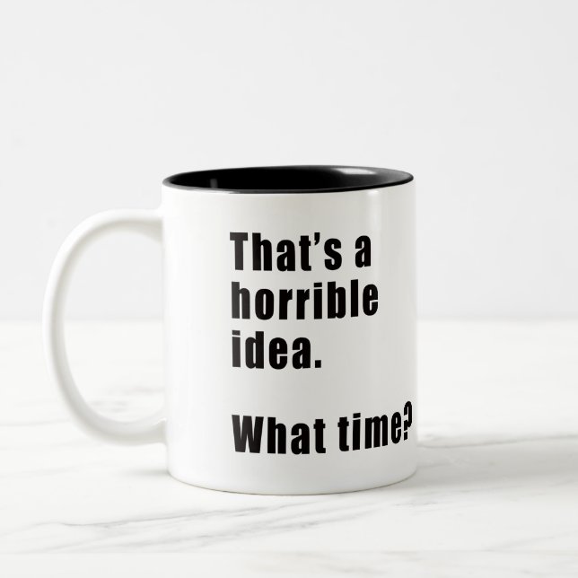 That's A Horrible Idea Two-Tone Coffee Mug (Left)