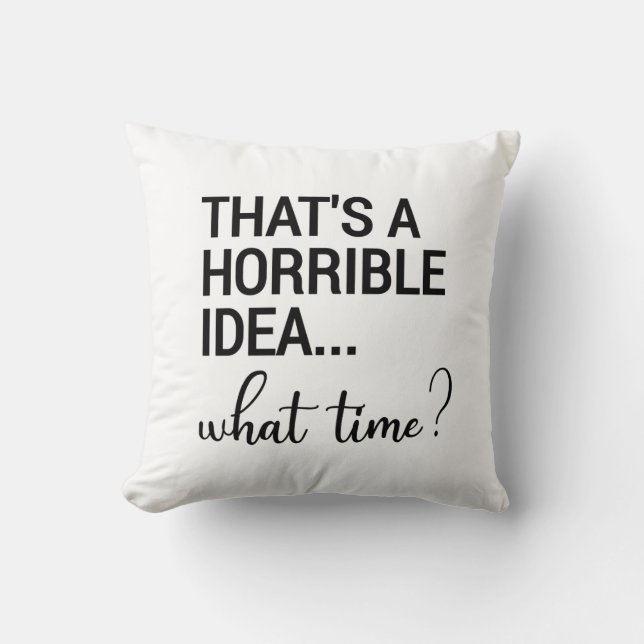 That's A Horrible Idea What Time? Cushion (Front)