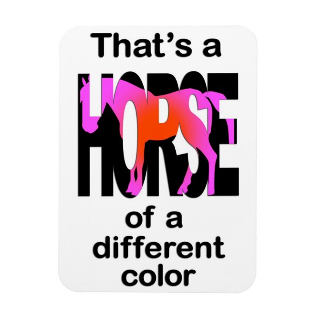 That's a Horse of a Different Colour Print Magnet (Vertical)