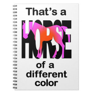 That's a Horse of a Different Colour Print Notebook