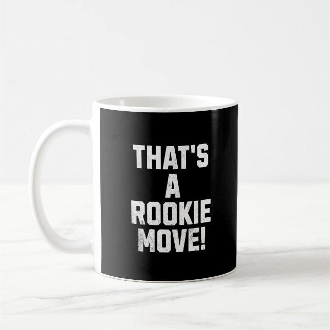 That's A Rookie Move Coffee Mug (Left)