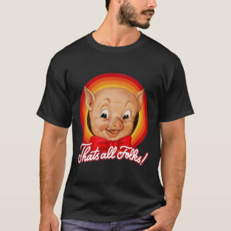 thats all folks T-Shirt