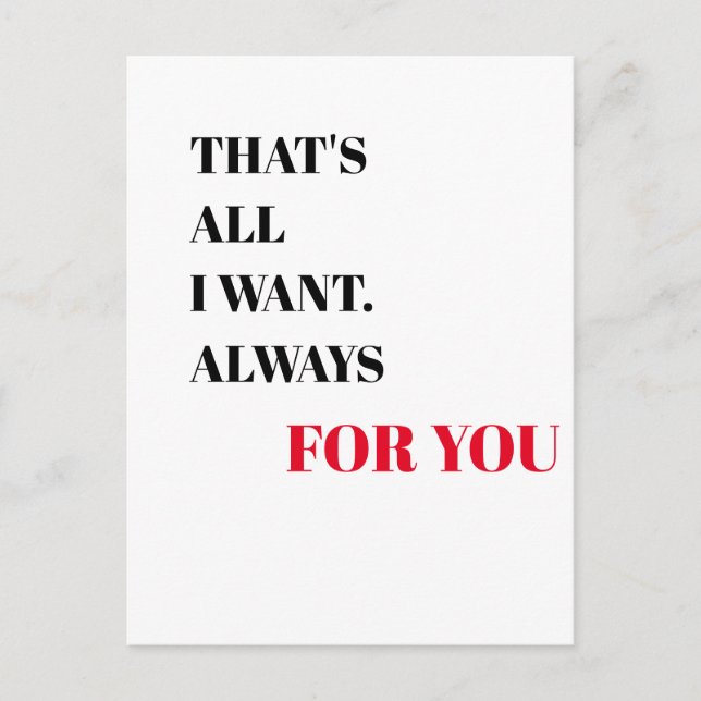 That's all i want. Always for you |Valentine's Day Postcard (Front)