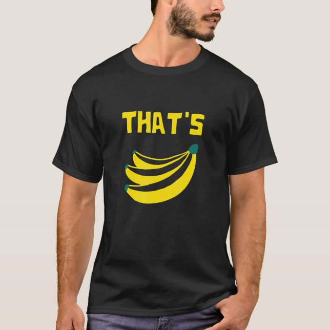 That's Bananas Banana Lover Of Fruit Farmers Marke T-Shirt (Front)
