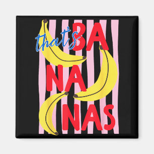 Thats Bananas Funny Banana Summer Fruit Food Pun Magnet