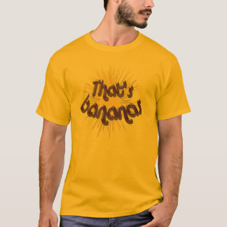 Thats bananas T-Shirt