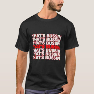 Thats Bussin Thank You Bag T-Shirt