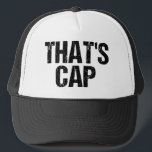 That's Cap Funny Quote Hat<br><div class="desc">That's cap means someone is lying or faking. Call out a liar or faker with this slang humour phrase button. A funny current quote commonly used by teens. Teenage pop culture that has gone viral.</div>