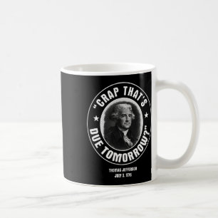 That's Due Tomorrow T Shirt Coffee Mug