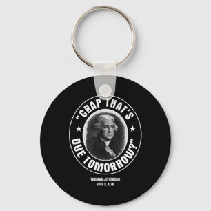 That's Due Tomorrow T Shirt  Key Ring
