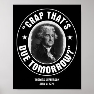 That's Due Tomorrow T Shirt Poster