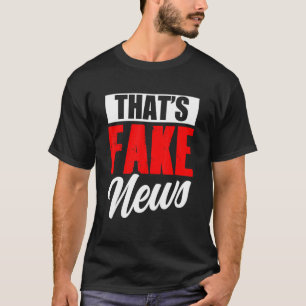 That's Fake News Rights Press Freedom Journalism T-Shirt