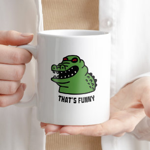 That's Funny Coffee Humour Crocodile Typography Mug
