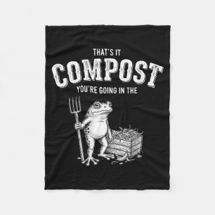 Thats Going in The Compost Frog Gardening Funny Fleece Blanket