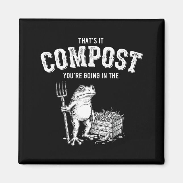 Thats Going in The Compost Frog Gardening Funny Magnet (Front)
