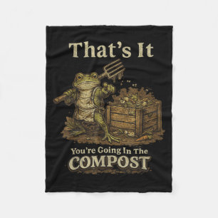 That's going in the compost funny meme frog fleece blanket