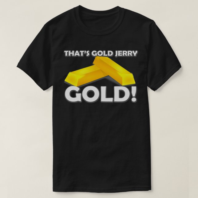 That's Gold Jerry  T-Shirt (Design Front)