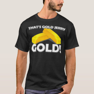 That's Gold Jerry T-Shirt