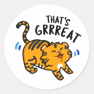That's Grreat Funny Tiger Growl Pun  Classic Round Sticker