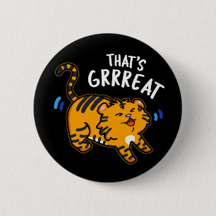 That's Grreat Funny Tiger Growl Pun Dark BG 6 Cm Round Badge