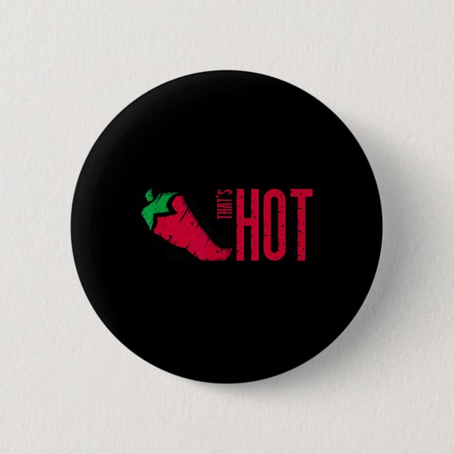 That's Hot Red Chilli Pepper  6 Cm Round Badge (Front)