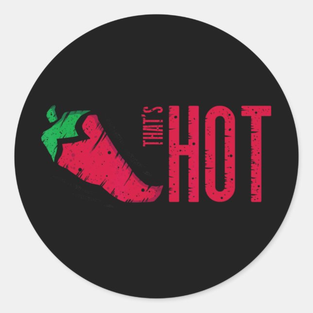 That's Hot Red Chilli Pepper  Classic Round Sticker (Front)