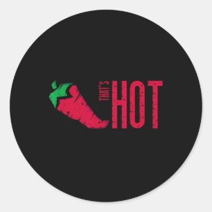That's Hot Red Chilli Pepper  Classic Round Sticker